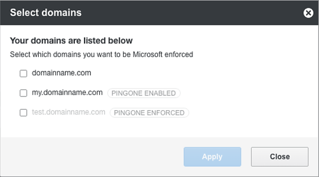 In the "Select domains" dialog, you'll see a list of the domains associated with your Workshare account. Each domain has a checkbox to the left so you can select one or more of them. If a domain is "PingOne Enforced" there will be a label to the right that says so and that domain will be grayed out. At the bottom of the dialog, there are two buttons: "Apply" and "Close".